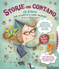 STORIE CHE CONTANO. 10 STORIE PER DIVERTIRSI CON I NUMERI. EDIZ. ILLUSTRATA - GIL CARMEN; LLORENS ESTER