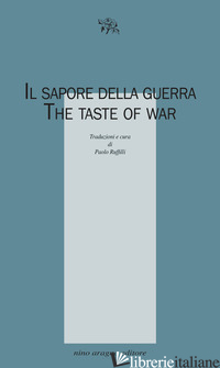 SAPORE DELLA GUERRA. THE TASTE OF WAR (IL) - RUFFILLI P. (CUR.)