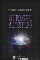 STREGHE ALL'ESTERO - PRATCHETT TERRY