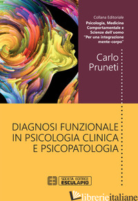 DIAGNOSI FUNZIONALE IN PSICOLOGIA CLINICA E PSICOPATOLOGIA - PRUNETI CARLO