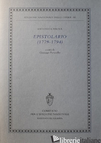 EPISTOLARIO (1779-1794) - CANOVA ANTONIO; PAVANELLO G. (CUR.)