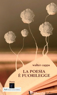 POESIA E' FUORILEGGE (LA) - Cappa Walter