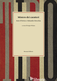 MISTERO DEI CARATTERI - D'ERRICO EZIO; ORECCHIA EDOARDO; POLANO S. (CUR.)