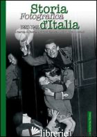 STORIA FOTOGRAFICA D'ITALIA 1922-1945. EDIZ. ILLUSTRATA - WANDERLINGH A. (CUR.); SALWA U. (CUR.)