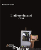 ALBERO DAVANTI CASA (L') - VENANTI FRANCO