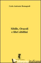 SIBILLE, ORACOLI E LIBRI SIBILLINI - AMIRANTE ROMAGNOLI CARLA