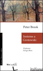 INSIEME A GROTOWSKI - BROOK PETER
