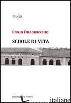 SCUOLE DI VITA - DRAGHICCHIO ENNIO; FELTRIN B. (CUR.)