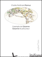 EXEMPLE DE CEZANNE. CEZANNE LE PRECURSEUR. EDIZ. ILLUSTRATA (L') - RAMUZ CHARLES FERDINAND