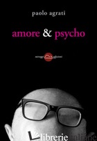 AMORE & PSYCHO - AGRATI PAOLO