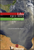 LIBIA (1911-2015). DALLA QUARTA SPONDA ALLA MINACCIA DEL CALIFFATO - FOLCO BIAGINI A. (CUR.)