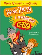 HANK ZIPZER E IL PEPERONCINO KILLER. VOL. 6 - WINKLER HENRY; OLIVER LIN