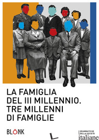 FAMIGLIA DEL III MILLENNIO. TRE MILLENNI DI FAMIGLIE (LA) - DRAGOTTO F. (CUR.)