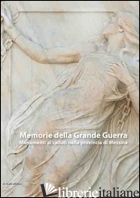 MEMORIE DELLA GRANDE GUERRA. MONUMENTI AI CADUTI NELLA PROVINCIA DI MESSINA - GIACOBBE L. (CUR.)