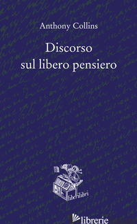DISCORSO SUL LIBERO PENSIERO - COLLINS ANTHONY; CAPPIELLO I. (CUR.)