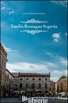EMILIA ROMAGNA SEGRETA - ANDRINI S. (CUR.)