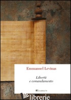 LIBERTA' E COMANDAMENTO - LEVINAS EMMANUEL