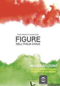 FIGURE DELL'ITALIA CIVILE. NUOVA EDIZ. - QUAGLIENI PIER FRANCO