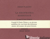 GRAMMATICA ESSENZIALE (LA) - FLAIANO ENNIO; LONGONI A. (CUR.)