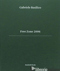 FREE ZONE 2006 - BASILICO G. (CUR.)