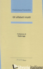 ALFABETI INTATTI (GLI) - FIORENTIN FRANCESCA