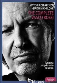 COMPLETE VASCO ROSSI (THE) - CHIARENZA VITTORIA; MICHELONE GUIDO
