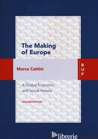 MAKING OF EUROPE. A GLOBAL ECONOMIC HISTORY (THE) - CATTINI MARCO