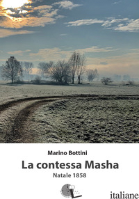 CONTESSA MASHA. NATALE 1858 (LA) - BOTTINI MARINO