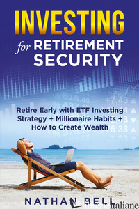 INVESTING FOR RETIREMENT SECURITY - BELL NATHAN