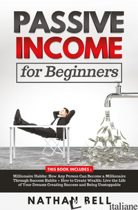 PASSIVE INCOME FOR BEGINNERS (2 BOOKS IN 1) - BELL NATHAN