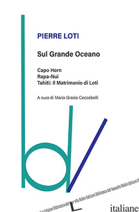 SUL GRANDE OCEANO - LOTI PIERRE; CECCOBELLI M. G. (CUR.)
