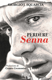 PERDERE SENNA - SQUARCIA GIORGIO J.