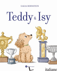 TEDDY & ISY. EDIZ. A COLORI - BERNSTEIN GALIA