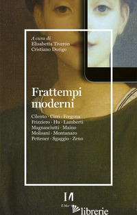 FRATTEMPI MODERNI - TIVERON E. (CUR.); DORIGO C. (CUR.)