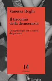 TIROCINO DELLA DEMOCRAZIA (IL) - ROGHI VANESSA