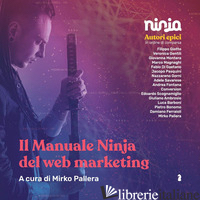 MANUALE NINJA DEL WEB MARKETING (IL) - PALLERA M. (CUR.)