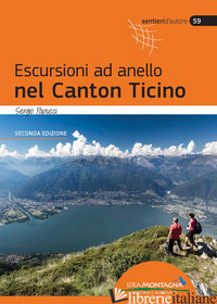 ESCURSIONI AD ANELLO NEL CANTON TICINO - PAPUCCI SERGIO; CAPPELLARI F. (CUR.)