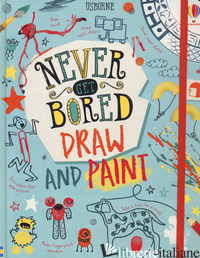 NEVER GET BORED BOOK. DRAW AND PAINT - MACLAINE JAMES; HULL SARAH