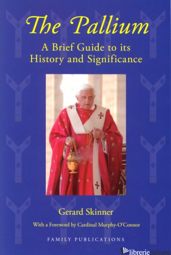 PALLIUM BRIEF GUIDE TO ITS HISTORY AND SIGNIFICANCE - SKINNER GERARD