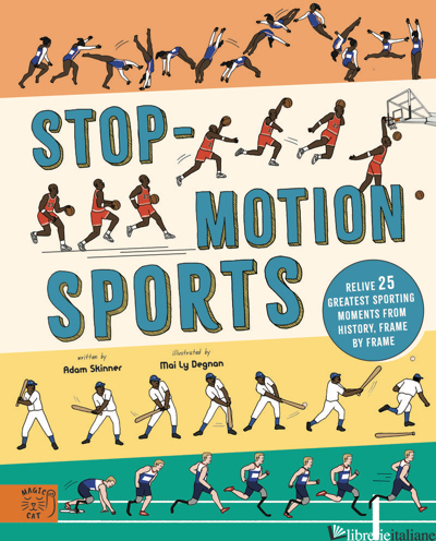 Stop-Motion Sports - Skinner Adam, illustrated by Degnan Mai Ly