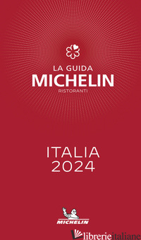 GUIDA MICHELIN ITALIA 2024. SELEZIONE RISTORANTI (LA) - AA.VV.