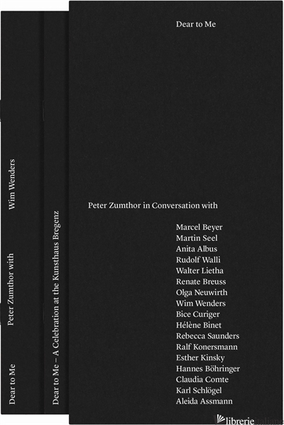 Dear to Me, Peter Zumthor in Conversation - Peter Zumthor