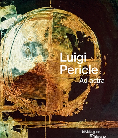 Luigi Pericle. Ad Astra - Carole Haensler