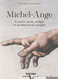 MICHEL-ANGE. L'OEUVRE PEINT, SCULPTE' ET ARCHITECTURAL COMPLET. EDIZ. A COLORI - ZOLLNER FRANK; THOENES CHRISTOF