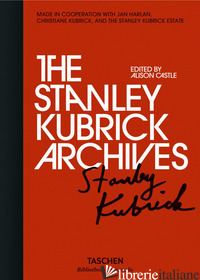 STANLEY KUBRICK ARCHIVES. EDIZ. ILLUSTRATA (THE) - CASTLE A. (CUR.)
