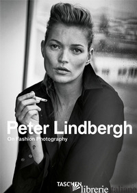 PETER LINDBERGH. ON FASHION PHOTOGRAPHY. EDIZ. INGLESE, ITALIANA E SPAGNOLA. 40T - AA.VV.