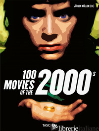 100 MOVIES OF THE 2000S. EDIZ. ILLUSTRATA - MULLER J. (CUR.)