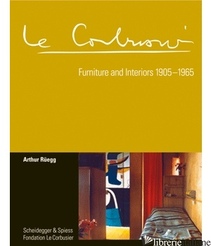 Le Corbusier. Furniture & Int 1905-65 - Ruegg, A.