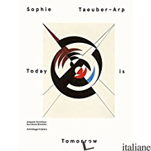 Sophie Taeuber Arp Today Is Tomorrow - Aargauer Kunsthaus  Kunsthalle Bielefeld