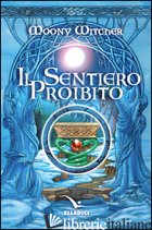 SENTIERO PROIBITO (IL) - MOONY WITCHER